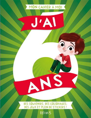 J'ai 6 ans : des souvenirs, des coloriages, des jeux et plein de stickers !