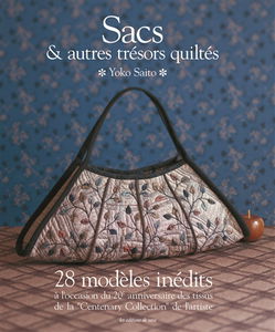 Sacs & autres trésors quiltés : 28 modèles inédits : à l'occasion du 20e anniversaire des tissus de la Centenary Collection de l'artiste