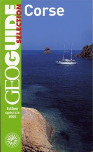 Corse: Bastia, le cap Corse, Calvi, Propriano, Porto, Ajaccio, Bonifacio, Porto-Vecchio...