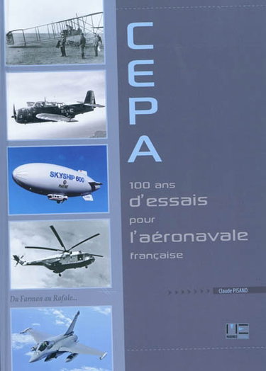 Couverture de Cepa, 100 ans d'essais pour l'aéronavale française : du Farman au Rafale...