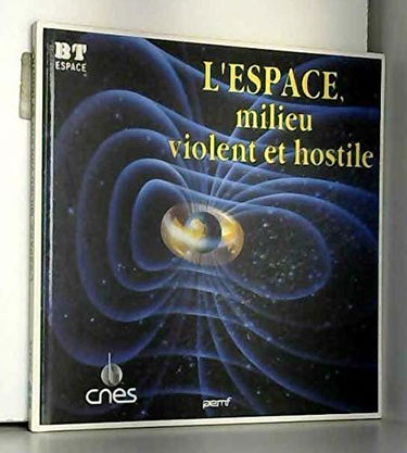 L'espace, milieu violent et hostile
