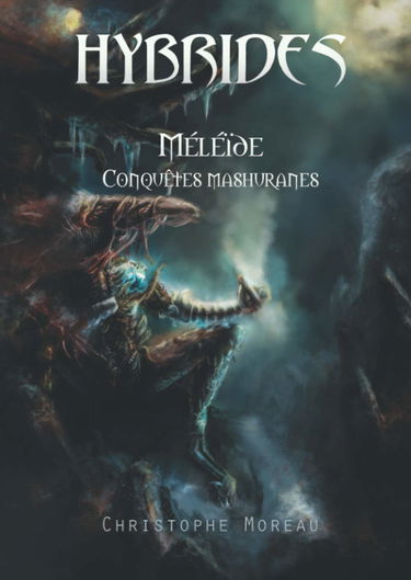 Hybrides - Méléïde : Conquêtes mashuranes: Tome premier