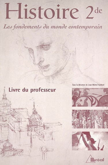 Histoire, 2de : les fondements du monde contemporain : livre du professeur