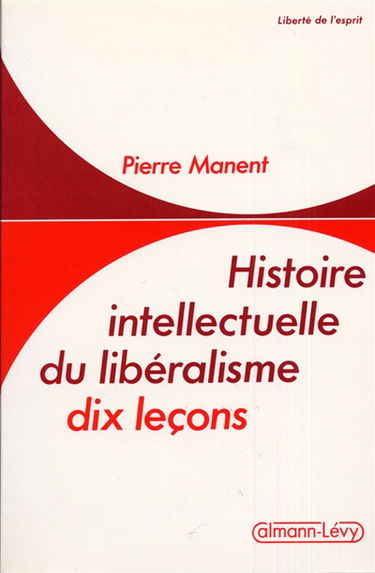 Histoire intellectuelle du libéralisme : dix leçons