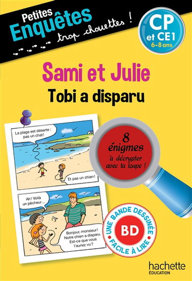 Sami et Julie. Tobi a disparu : CP et CE1, 6-8 ans : 8 énigmes à décrypter avec ta loupe !