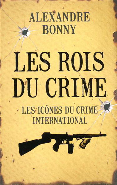 Les rois du crime. Vol. 2. Les icônes du crime international