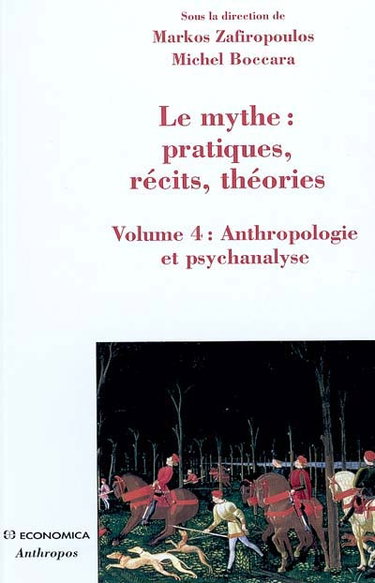 Couverture de Le mythe : pratiques, récits, théories. Vol. 4. Anthropologie et psychanalyse : l'enlèvement au coeur du mythe