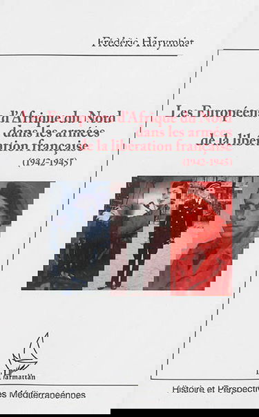 Les Européens d'Afrique du Nord dans les armées de la libération française (1942-1945)