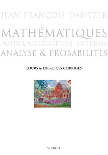Mathématiques pour l'agrégation interne : analyse et probabilités : cours et exercices corrigés