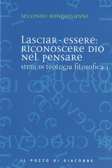 Couverture de Studi di teologia filosofica. Lasciar-essere: riconoscere Dio nel pensare (Vol. 1)