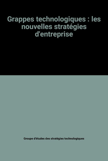 Grappes technologiques : les nouvelles stratégies d'entreprise