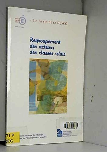 Regroupement des acteurs des classes-relais : Actes du séminaire année scolaire 2000-2001, Paris (Les actes de la DESCO)