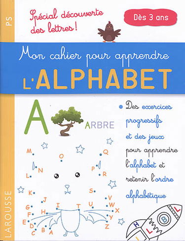 Mon cahier pour apprendre l'alphabet : spécial découverte des lettres ! : PS, dès 3 ans