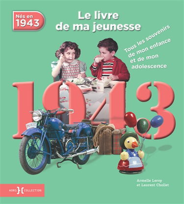 Nés en 1943 : le livre de ma jeunesse : tous les souvenirs de mon enfance et de mon adolescence