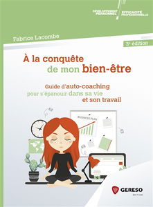 A la conquête de mon bien-être : guide d'auto-coaching pour s'épanouir dans sa vie et son travail
