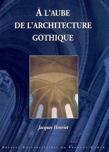 A l'aube de l'architecture gothique