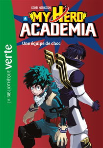 My hero academia. Vol. 6. Une équipe de choc