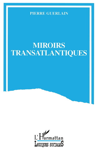 Miroirs transatlantiques : la France et les Etats-Unis entre passions et indifférences
