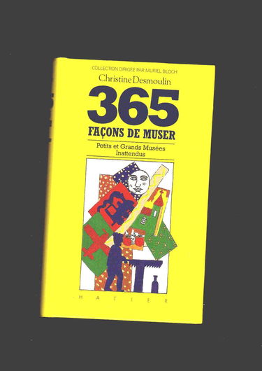 365 façons de muser : petits et grands musées inattendus