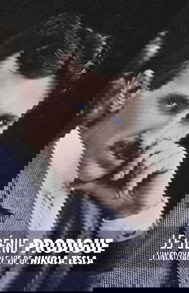 Le Génie Prodigue : L’incroyable Vie de Nikola Tesla