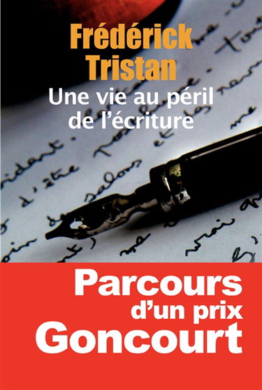 Une vie au péril de l'écriture : études et entretiens, 1954-2014
