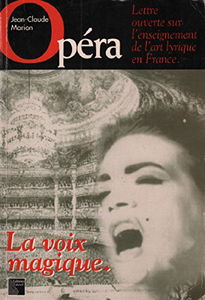 La Voix magique : lettre ouverte sur l'enseignement de l'art lyrique en France