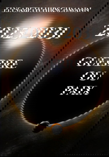 2025-2031 GUERRE OU PAIX: Conflits Mondiaux à Venir.