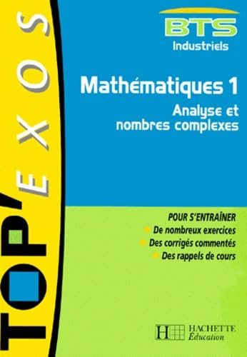 Mathematiques Bts Industriels. Volume 1, Analyse Et Nombres Complexes