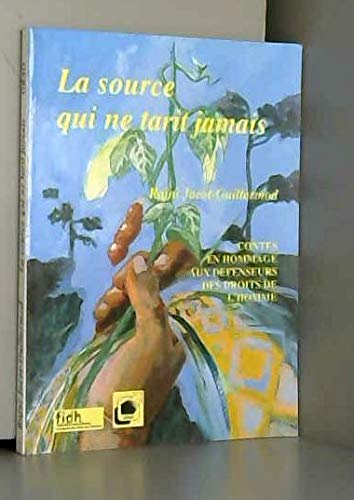 La source qui ne tarit jamais: Sept contes en hommage aux defenseurs des droits humains