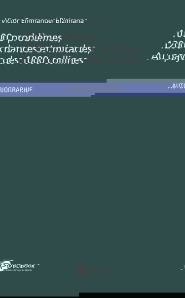 1000 problèmes, 1200 chances et miracles au pays des 1000 collines