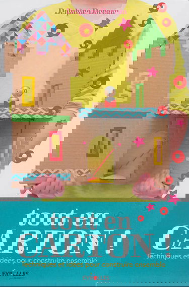 Tout en carton ! : techniques et idées pour construire ensemble