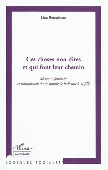 Ces choses non dites et qui font leur chemin : mémoire familiale et transmission d'une immigrée italienne à sa fille