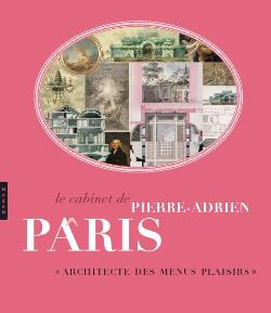 Le cabinet de Pierre-Adrien Pâris : architecte, dessinateur des menus-plaisirs : exposition, Besançon, Musée des beaux-arts et d'archéologiie, 14 novembre 2008-23 février 2009