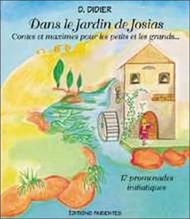 Dans le jardin de Josias : contes et maximes pour les petits et grands