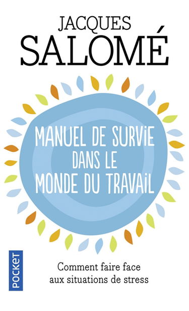 Manuel de survie dans le monde du travail : comment faire face aux situations de stress