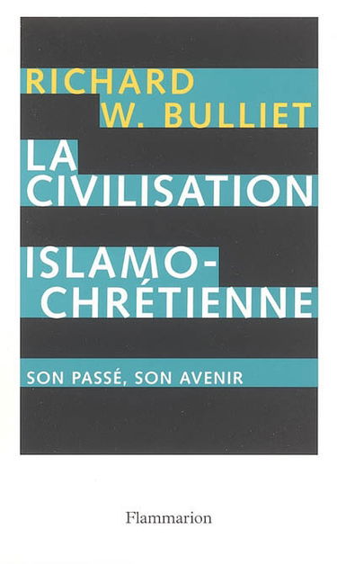 La civilisation islamo-chrétienne : son passé, son avenir