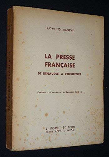 La Presse française de Renaudot à Rochefort [Board book] [Jan 01, 1958] Manevy Raymond