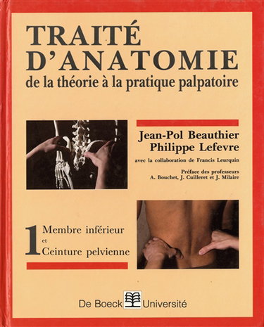 Traité d'anatomie : de la théorie à la pratique palpatoire. Vol. 1. Membre inférieur et ceinture pelvienne