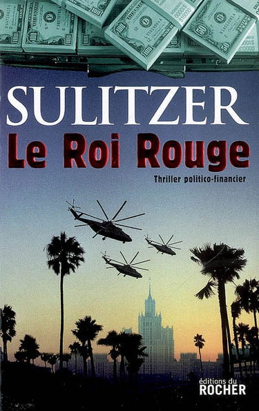 Le roi rouge : thriller politico-financier