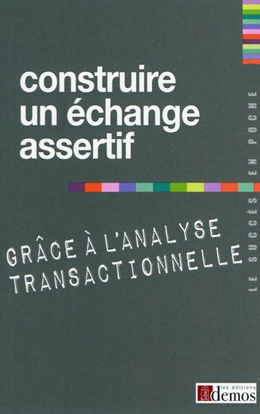 Construire un échange assertif grâce à l'analyse transactionnelle