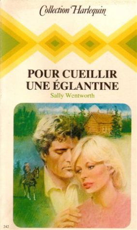 Pour cueillir une églantine : Collection : Collection harlequin n° 242