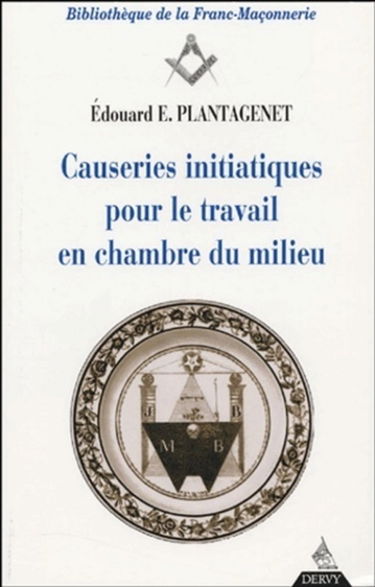 Causeries initiatiques pour le travail. Vol. 3. Causeries initiatiques pour le travail en chambre du milieu : accompagnés d'un Prècis de droit maçonnique