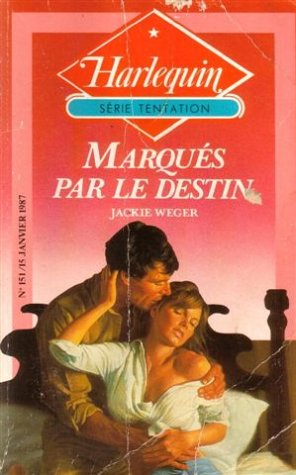 Marqués par le destin : Collection : Harlequin série tentation n° 151