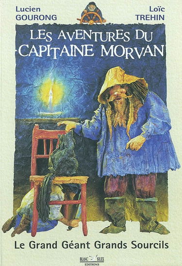 Les aventures du capitaine Morvan. Vol. 1. Le grand géant grands sourcils