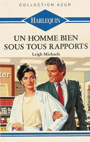 Un homme bien sous tous rapports : Collection : Harlequin collection azur n° 1079
