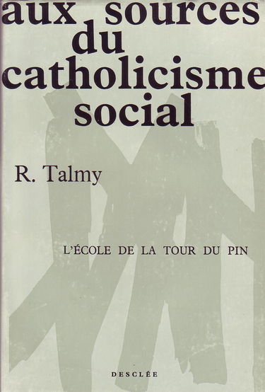 Bibliothèque de théologie, série IV, Histoire de la théologie, volume 3 : Aux sources du catholicisme social, L'école de La Tour du Pin