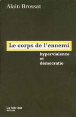 Le corps de l'ennemi : hyperviolence et démocratie