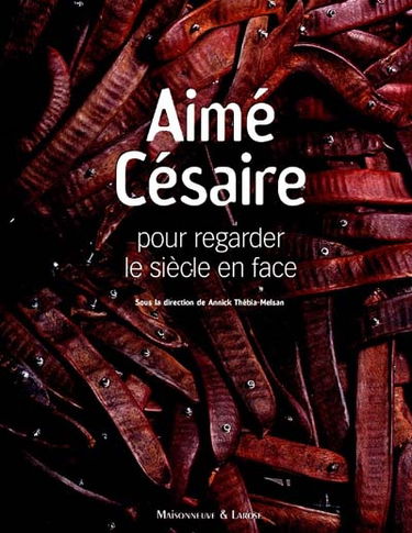 Aimé Césaire, pour regarder le siècle en face : exposition, Centre culturel départemental de la Martinique, Fort-de-France, 6 juin-18 septembre 1999