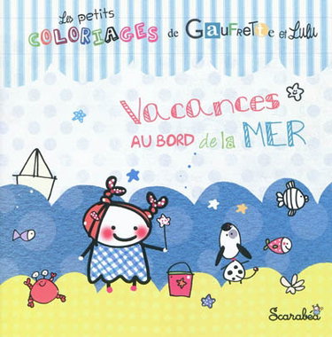 Couverture de Les petits coloriages de Gaufrette et Lulu. Vacances au bord de la mer