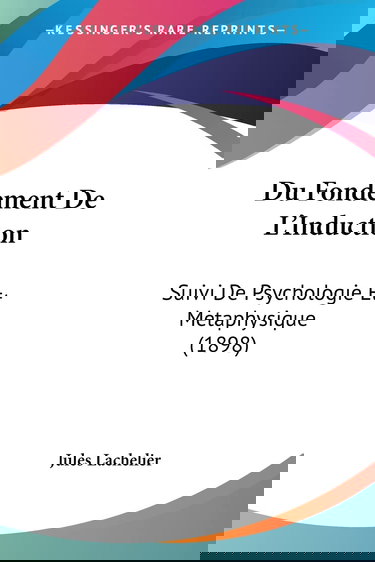 Du Fondement De L'Induction: Suivi De Psychologie Et Metaphysique (1898)